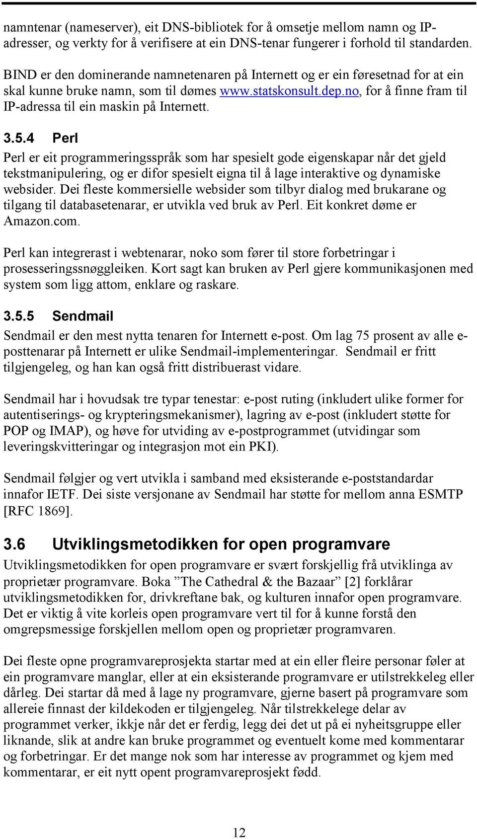 no, for å finne fram til IP-adressa til ein maskin på Internett. 3.5.