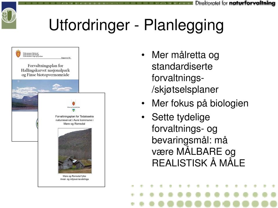 Mer fokus på biologien Sette tydelige