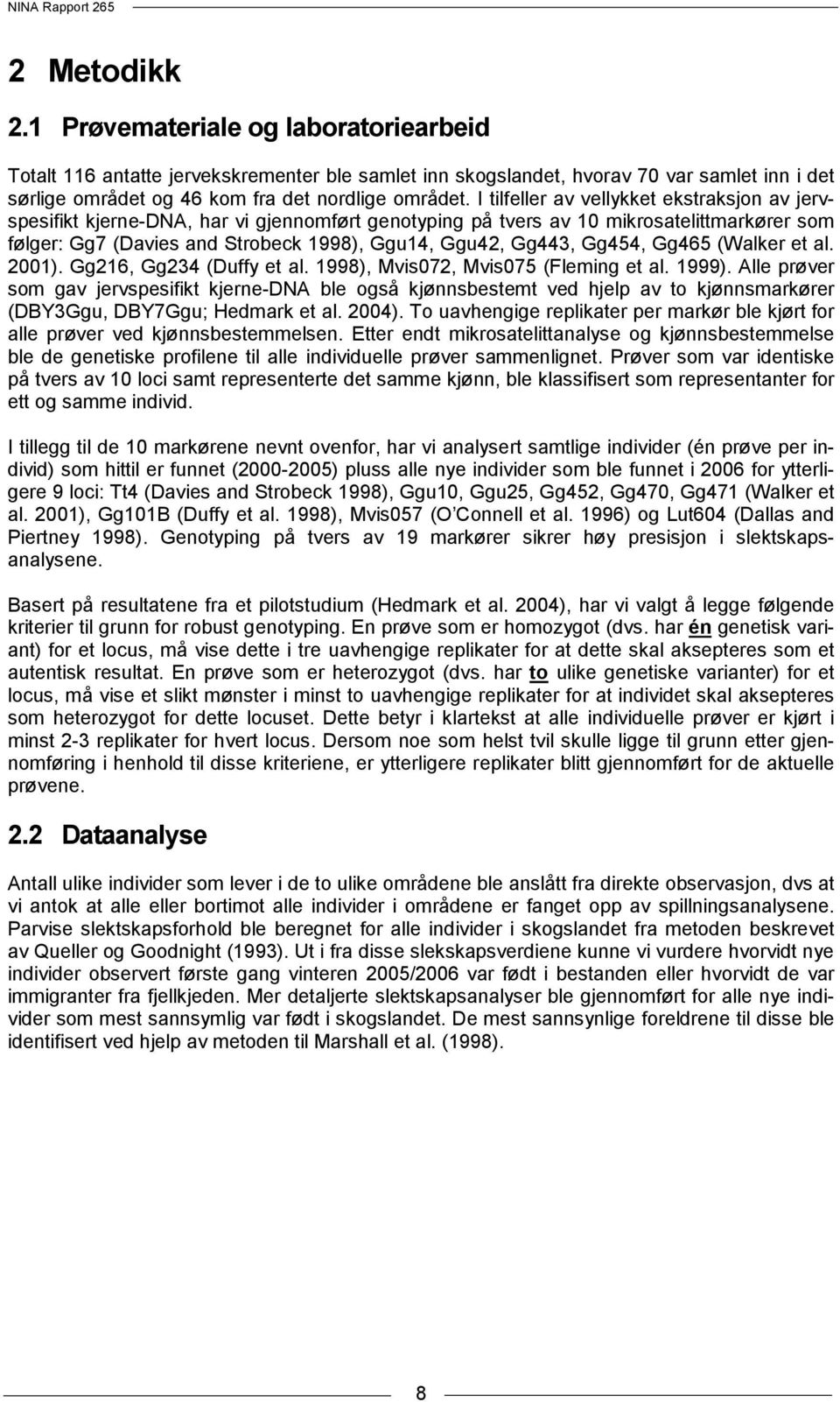 Gg454, Gg465 (Walker et al. 2001). Gg216, Gg234 (Duffy et al. 1998), Mvis072, Mvis075 (Fleming et al. 1999).