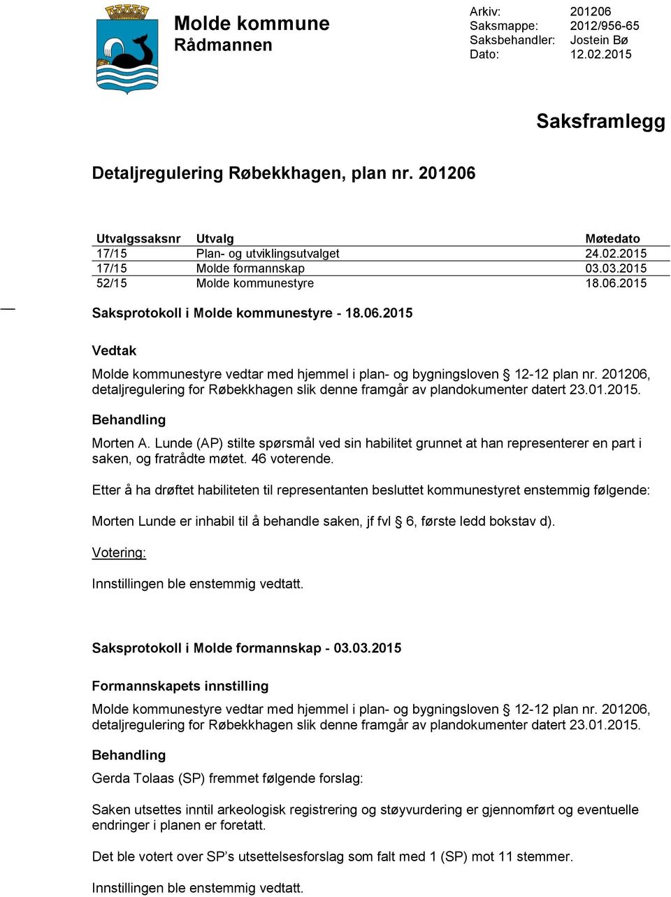 201206, detaljregulering for Røbekkhagen slik denne framgår av plandokumenter datert 23.01.2015. Behandling Morten A.