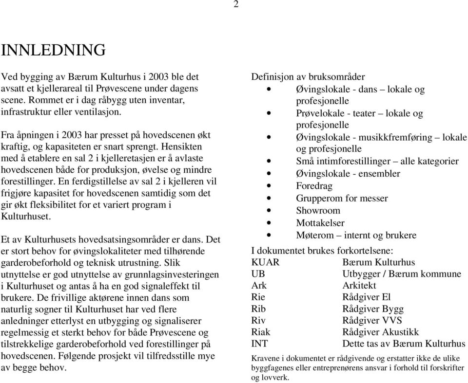 Kulturarena Bærum Bærum Kulturhus. Prøvescene UNDERHUSET Scene-, lys- og lyd-  Tekniske spesifikasjoner - PDF Free Download