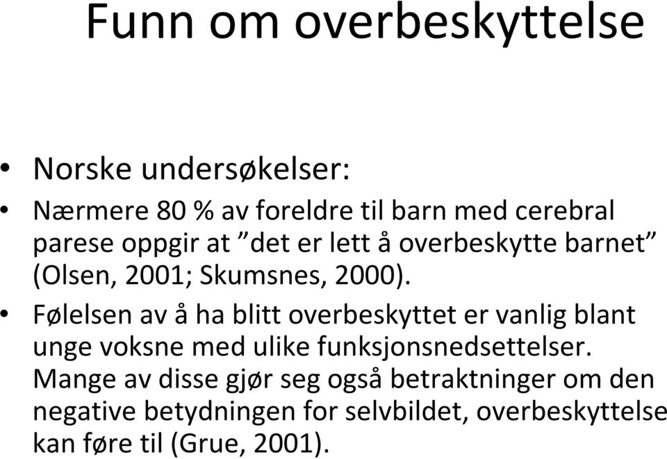 Følelsen av åha blitt overbeskyttet er vanlig blant unge voksne med ulike funksjonsnedsettelser.