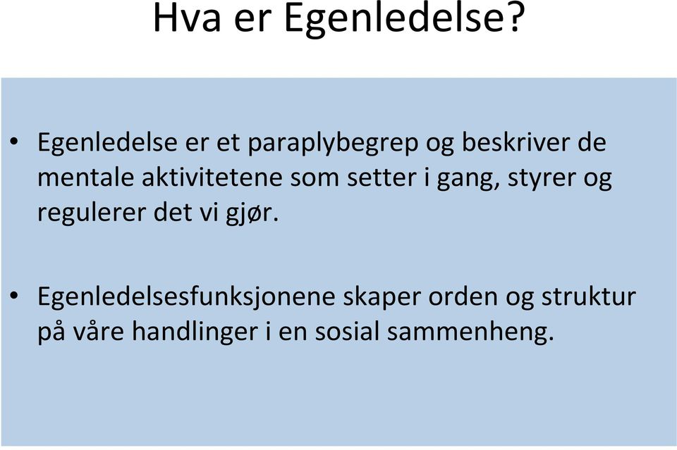 aktivitetene som setter i gang, styrer og regulerer det