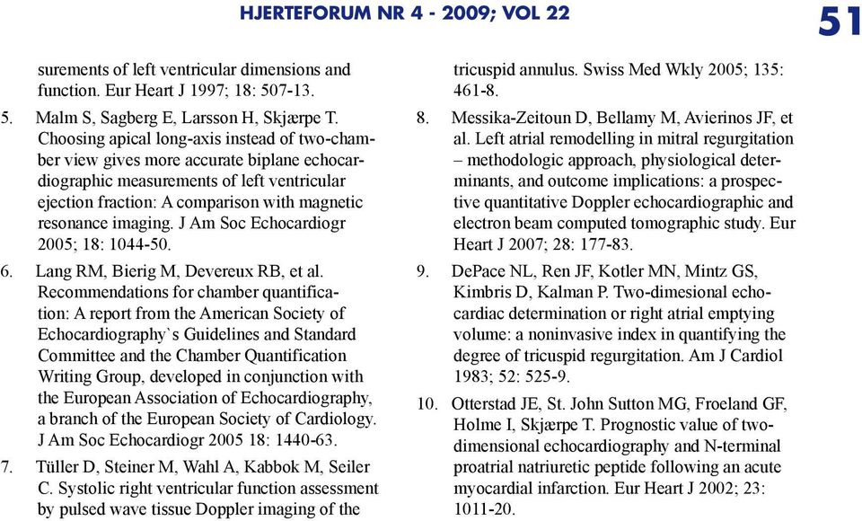 J Am Soc Echocardiogr 2005; 18: 1044-50. 6. Lang RM, Bierig M, Devereux RB, et al.