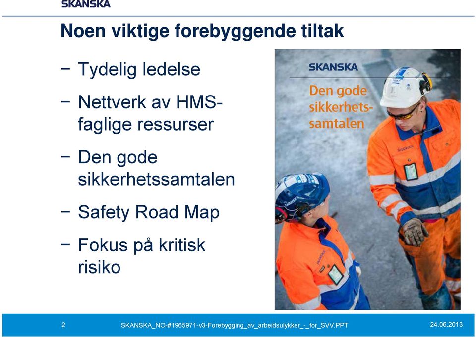 sikkerhetssamtalen Safety Road Map Fokus på kritisk