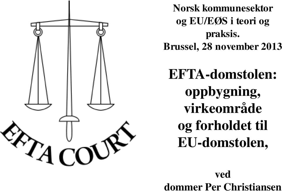 Brussel, 28 november 2013 EFTA-domstolen: