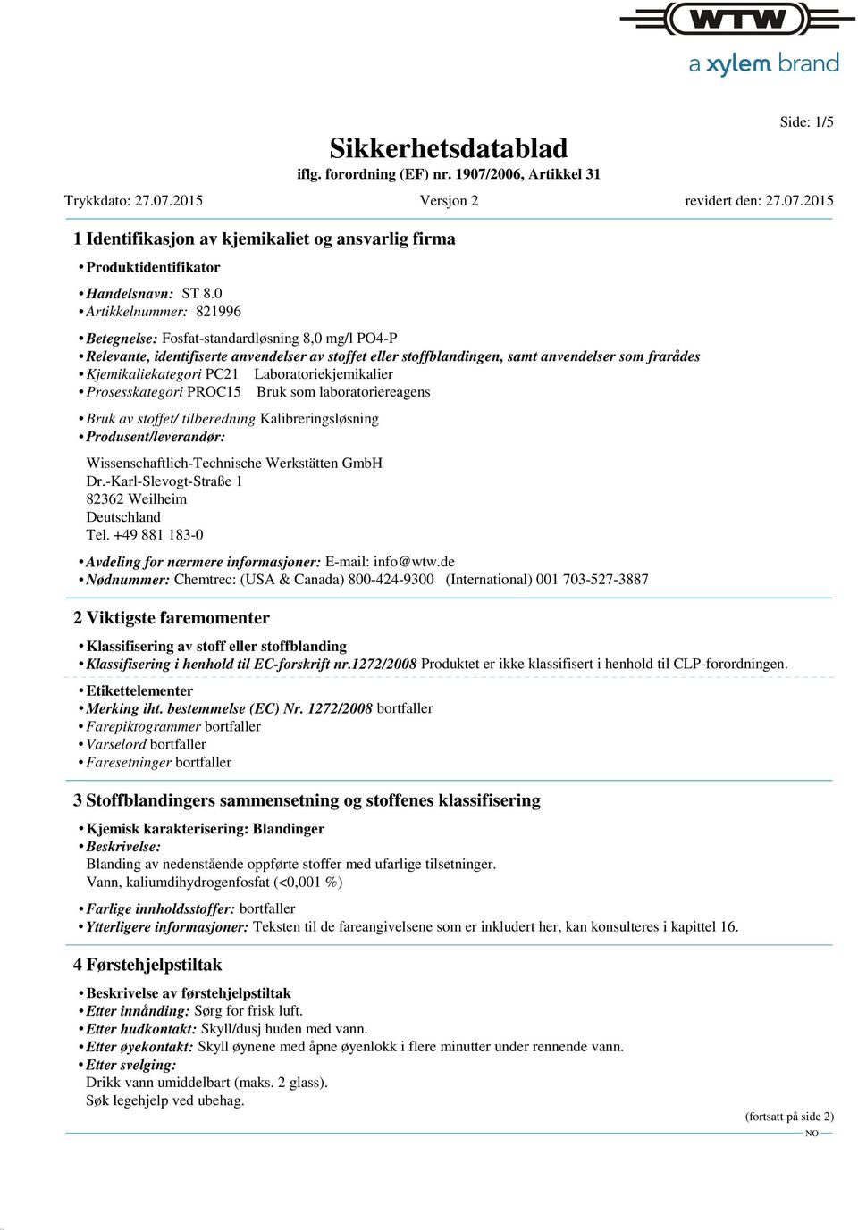 Kalibreringsløsning Produsent/leverandør: Wissenschaftlich-Technische Werkstätten GmbH Dr.-Karl-Slevogt-Straße 1 82362 Weilheim Deutschland Tel.