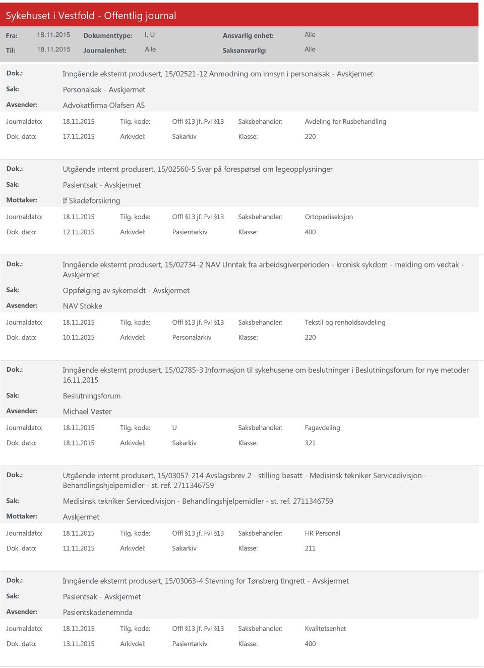 2015 Arkivdel: Pasientarkiv 400 Inngående eksternt produsert, 15/02734-2 NAV nntak fra arbeidsgiverperioden - kronisk sykdom - melding om vedtak - Oppfølging av sykemeldt - NAV Stokke Tekstil og