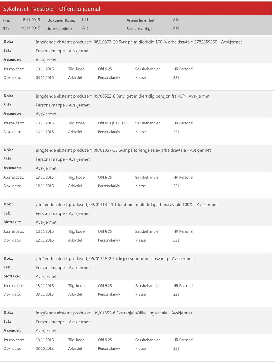 2015 Arkivdel: Personalarkiv 221 Inngående eksternt produsert, 09/01057-33 Svar på forlengelse av arbeidsavtale - Personalmappe - Offl 25 Dok. dato: 12.11.