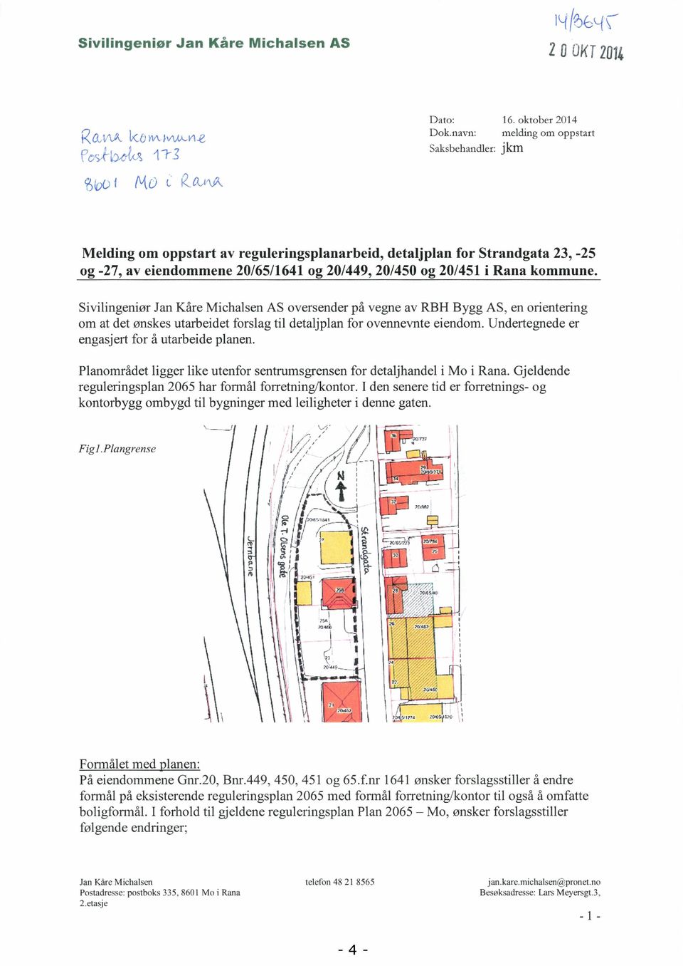 Sivilingeniør Jan Kåre Michalsen AS oversender på vegne av RBH Bygg AS, en orientering om at det ønskes utarbeidet forslag til detaljplan for ovennevnte eiendom.