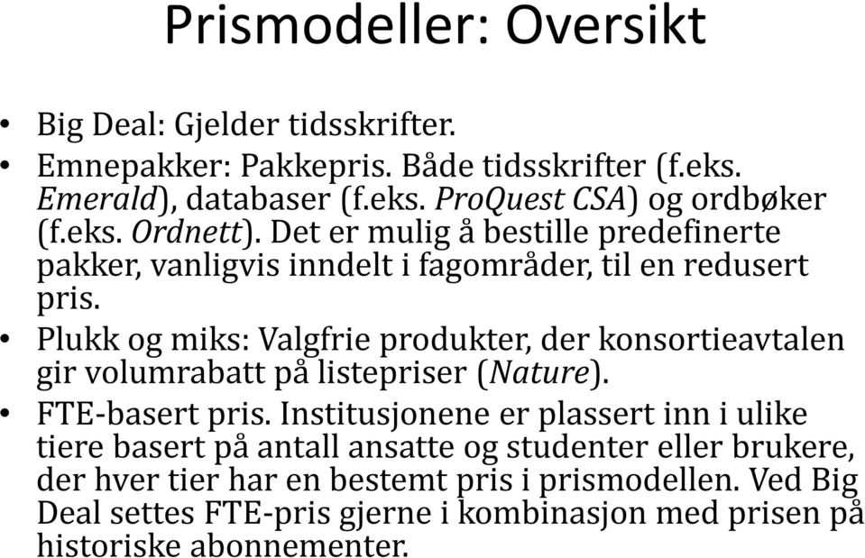 Plukk og miks: Valgfrie produkter, der konsortieavtalen gir volumrabatt på listepriser (Nature). FTE-basert pris.