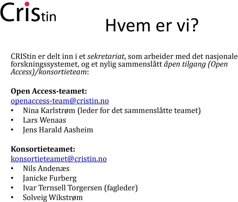 sammenslått åpen tilgang (Open Access)/konsortieteam: Open Access-teamet: openaccess-team@cristin.
