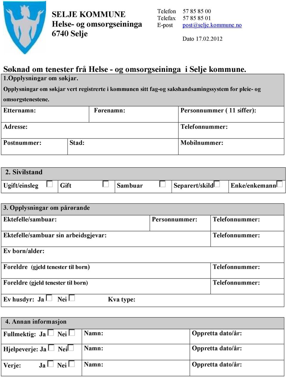 Etternamn: Førenamn: Personnummer ( 11 siffer): Adresse: Postnummer: Stad: Mobilnummer: 2. Sivilstand Ugift/einsleg Gift Sambuar Separert/skild Enke/enkemann 3.