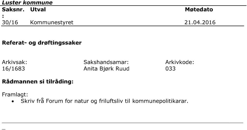 Sakshandsamar: Anita Bjørk Ruud Arkivkode: 033 Rådmannen si