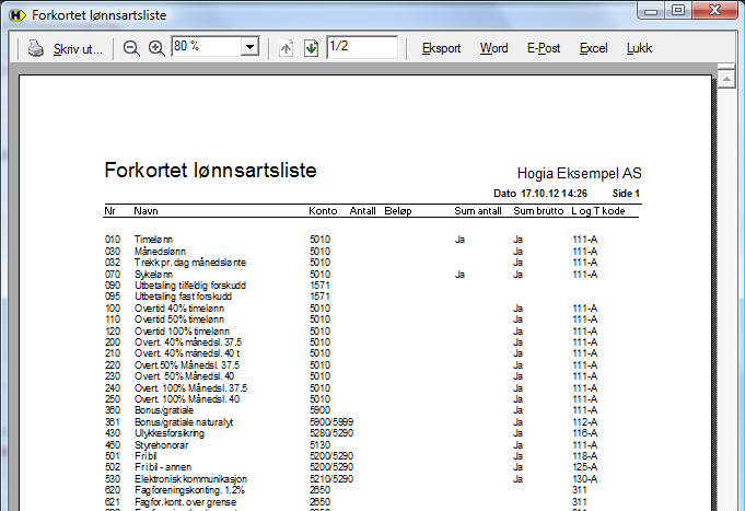 Hogia Lønn AS side 10 Vær oppmerksom på at 530 Elektronisk kommunikasjon IKKE er inkludert i Netto utbetalt.