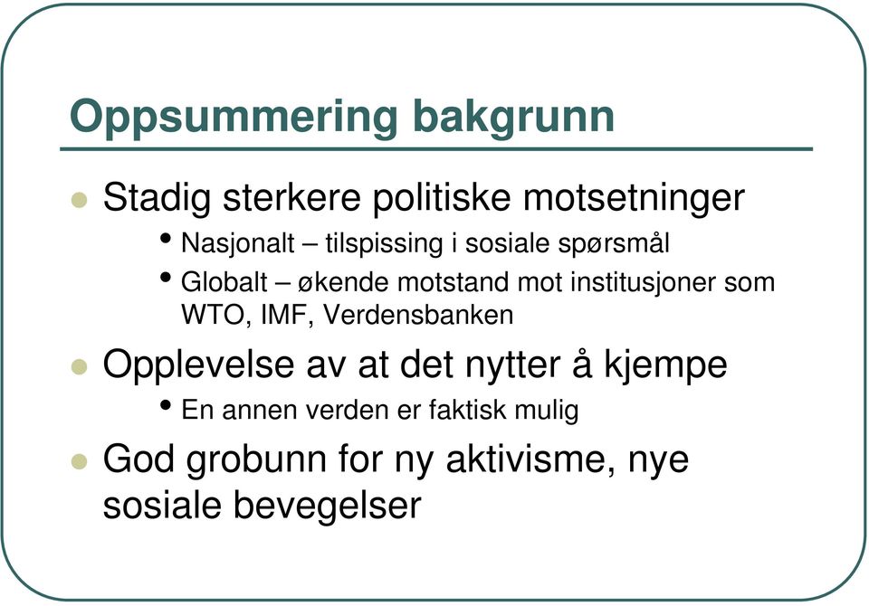 som WTO, IMF, Verdensbanken Opplevelse av at det nytter å kjempe En annen