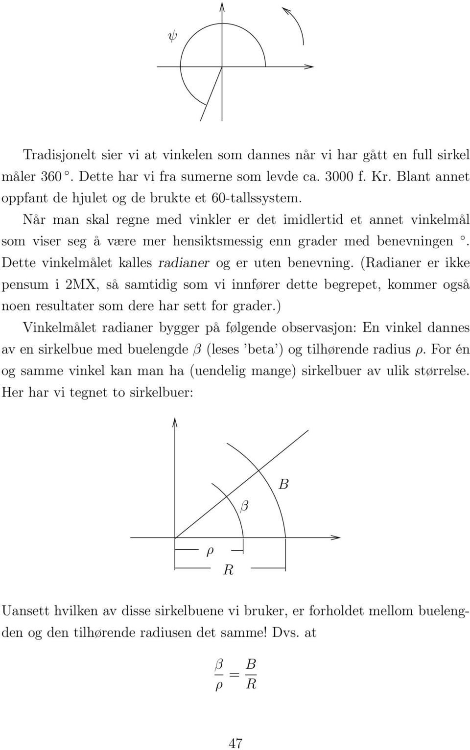 (Radianer er ikke pensum i MX, så samtidig som vi innfører dette begrepet, kommer også noen resultater som dere har sett for grader.