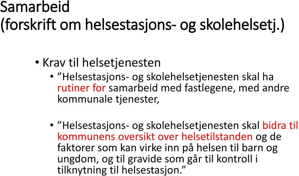 fastlegene, med andre kommunale tjenester, Helsestasjons- og skolehelsetjenesten skal bidra til