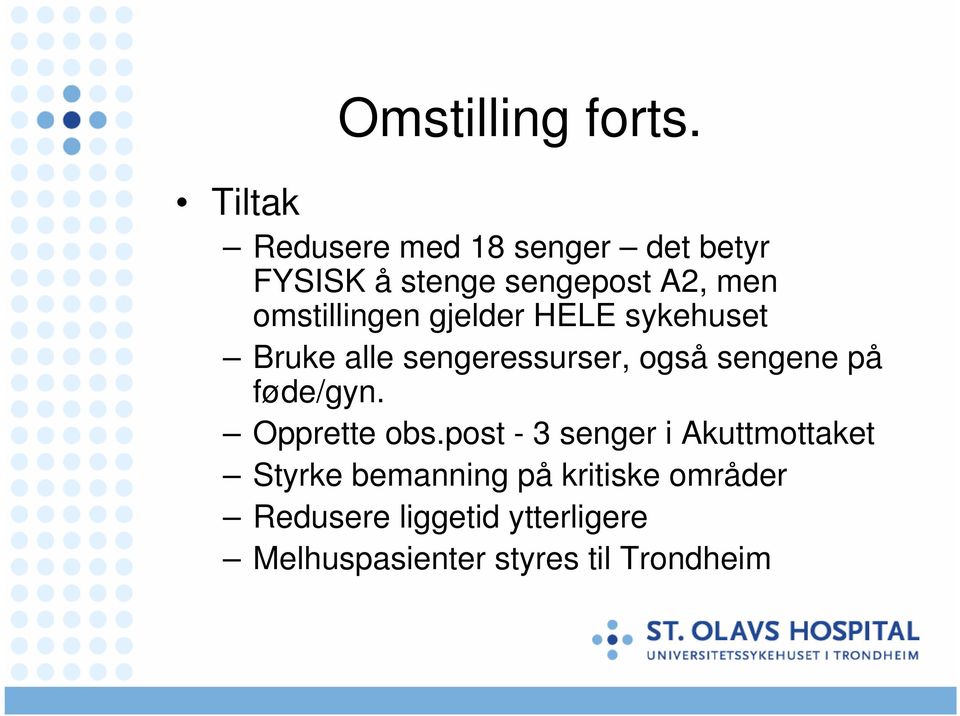 omstillingen gjelder HELE sykehuset Bruke alle sengeressurser, også sengene på