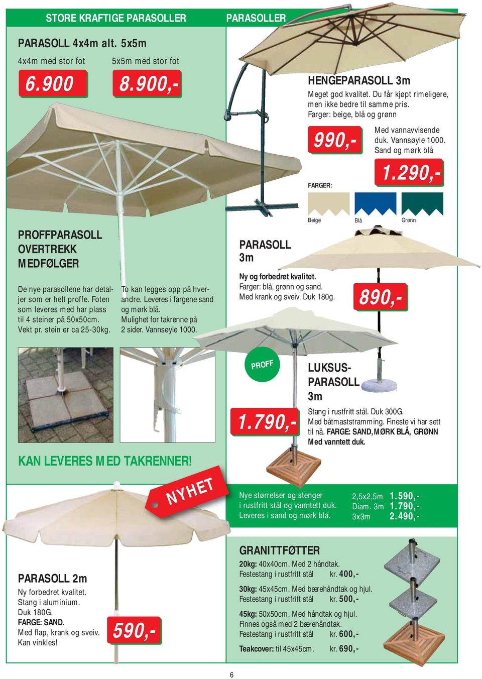 Sand og mørk blå PROFFPARASOLL OVERTREKK MEDFØLGER De nye parasollene har detaljer som er helt proffe. Foten som leveres med har plass til 4 steiner på 50x50cm. Vekt pr. stein er ca 25-30kg.