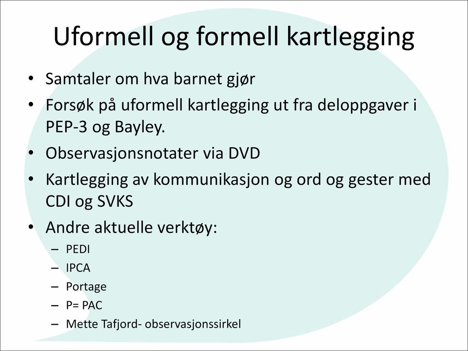 Observasjonsnotater via DVD Kartlegging av kommunikasjon og ord og gester