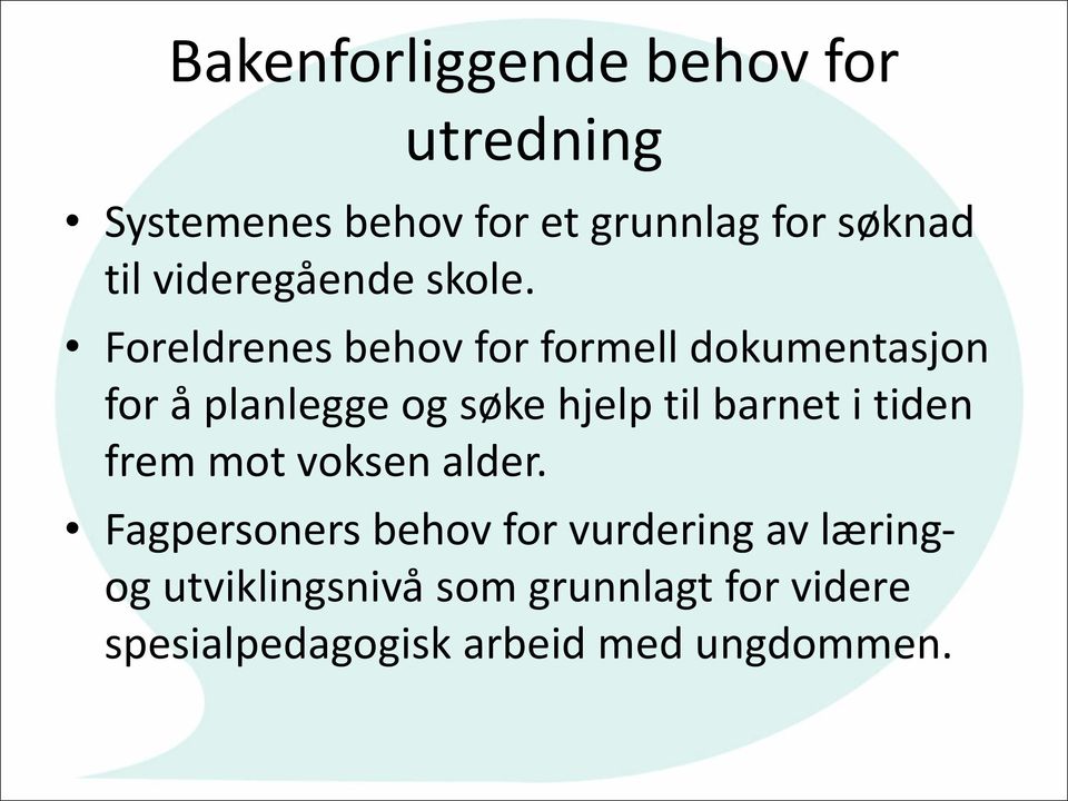 Foreldrenes behov for formell dokumentasjon for å planlegge og søke hjelp til barnet i