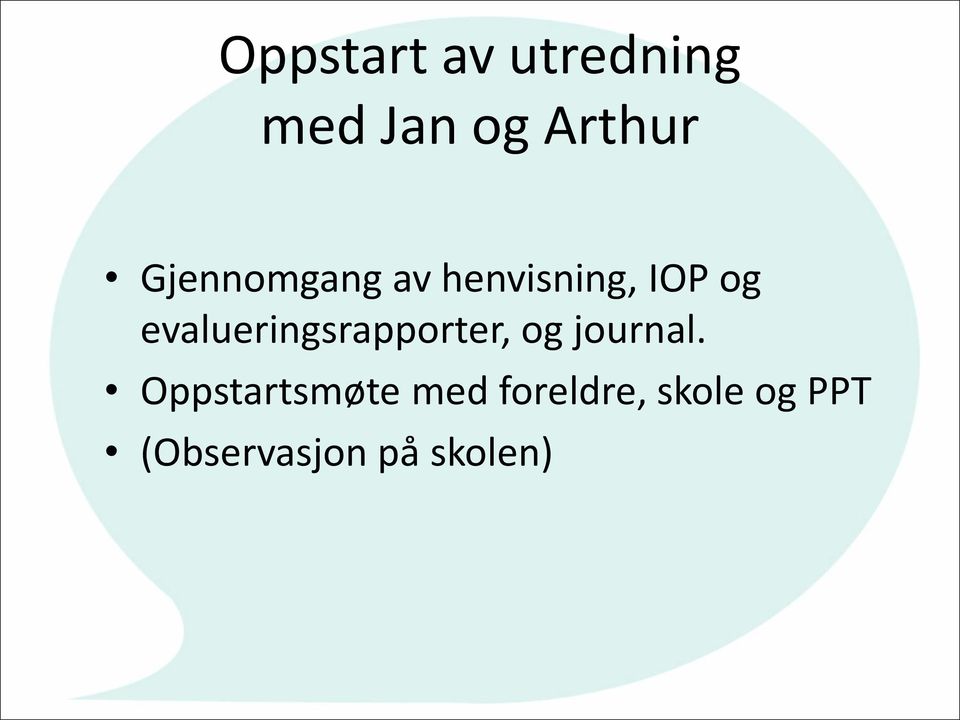 evalueringsrapporter, og journal.