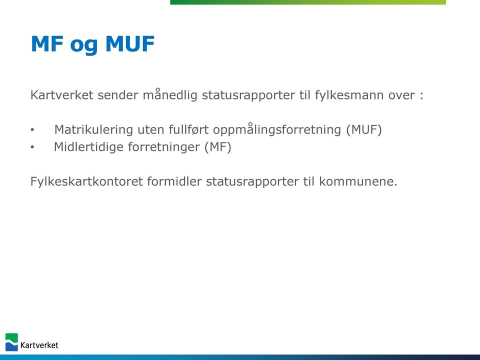 oppmålingsforretning (MUF) Midlertidige forretninger