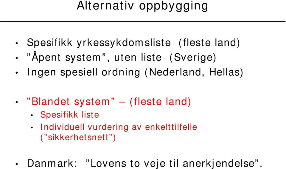 Blandet system (fleste land) Spesifikk liste Individuell vurdering av