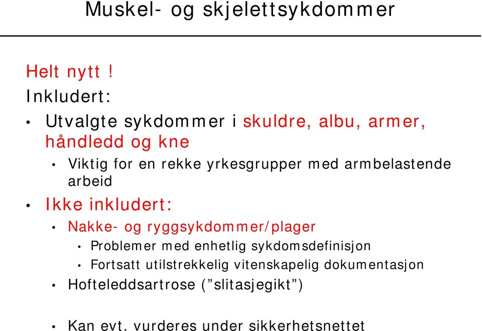 yrkesgrupper med armbelastende arbeid Ikke inkludert: Nakke- og ryggsykdommer/plager Problemer