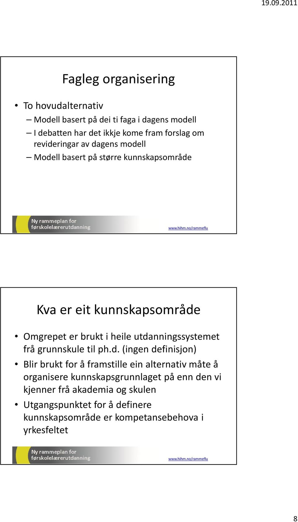 utdanningssystemet frå grunnskule til ph.d. (ingen definisjon) Blir brukt for å framstille ein alternativ måte å organisere