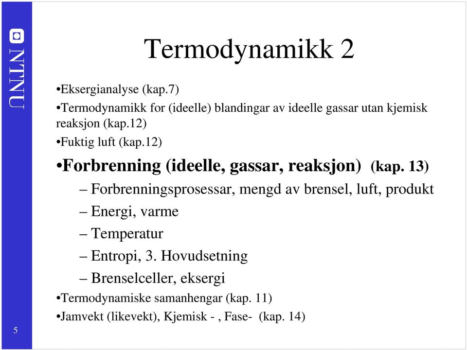 utan kjemisk reaksjon (kap.