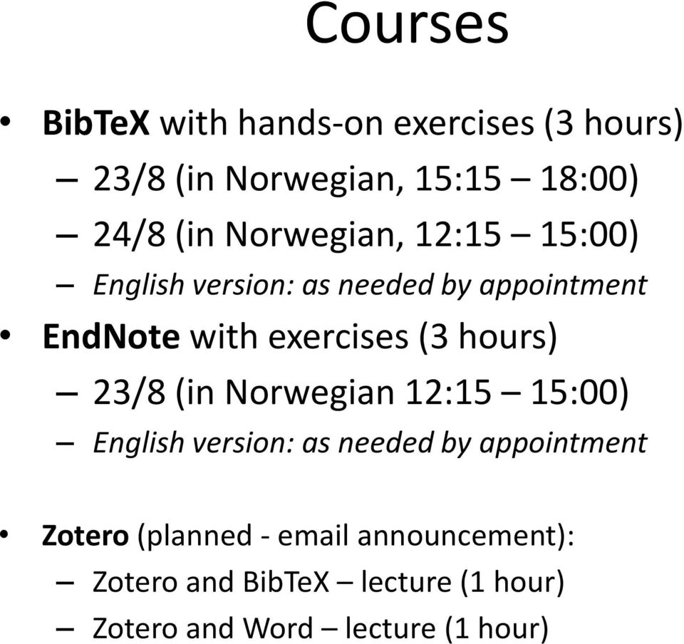 hours) 23/8 (in Norwegian 12:15 15:00) English version: as needed by appointment Zotero