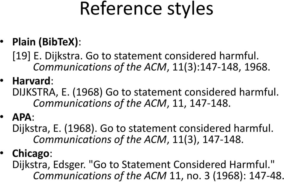 Communications of the ACM, 11, 147-148. APA: Dijkstra, E. (1968). Go to statement considered harmful.