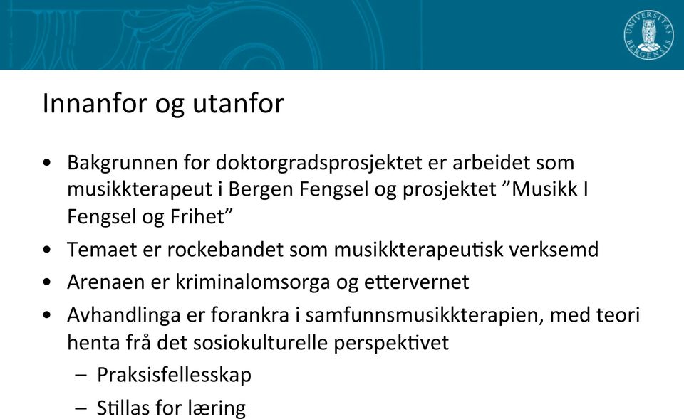 musikkterapeu=sk verksemd Arenaen er kriminalomsorga og e@ervernet Avhandlinga er forankra i