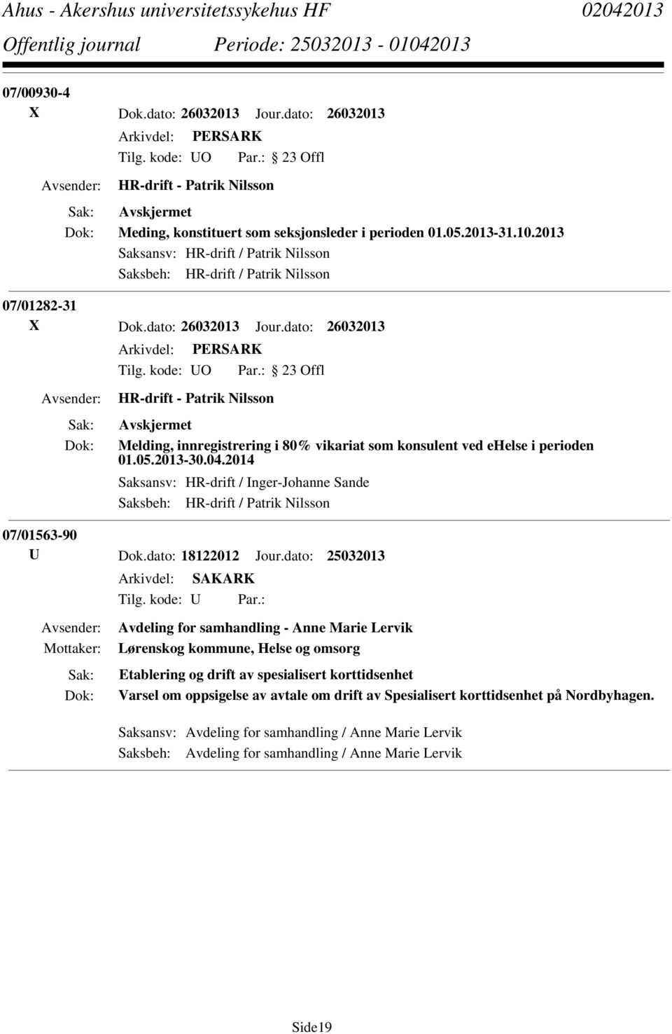 dato: 26032013 HR-drift - Patrik Nilsson Melding, innregistrering i 80% vikariat som konsulent ved ehelse i perioden 01.05.2013-30.04.