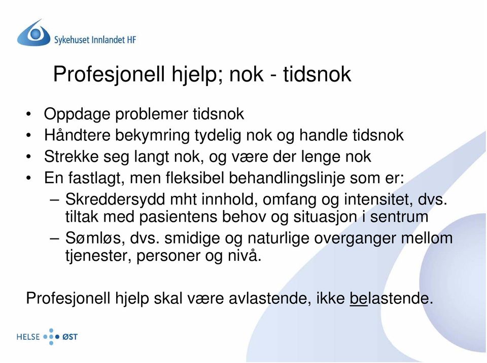 mht innhold, omfang og intensitet, dvs. tiltak med pasientens behov og situasjon i sentrum Sømløs, dvs.