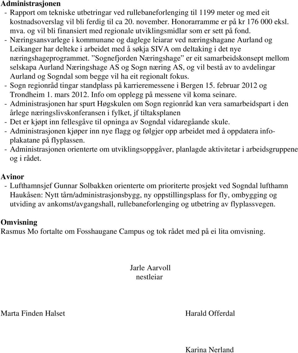 Næringsansvarlege i kommunane og daglege leiarar ved næringshagane Aurland og Leikanger har delteke i arbeidet med å søkja SIVA om deltaking i det nye næringshageprogrammet.