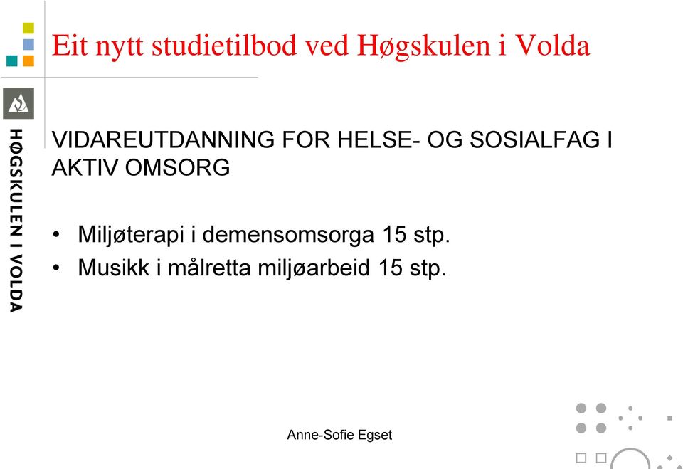 SOSIALFAG I AKTIV OMSORG Miljøterapi i