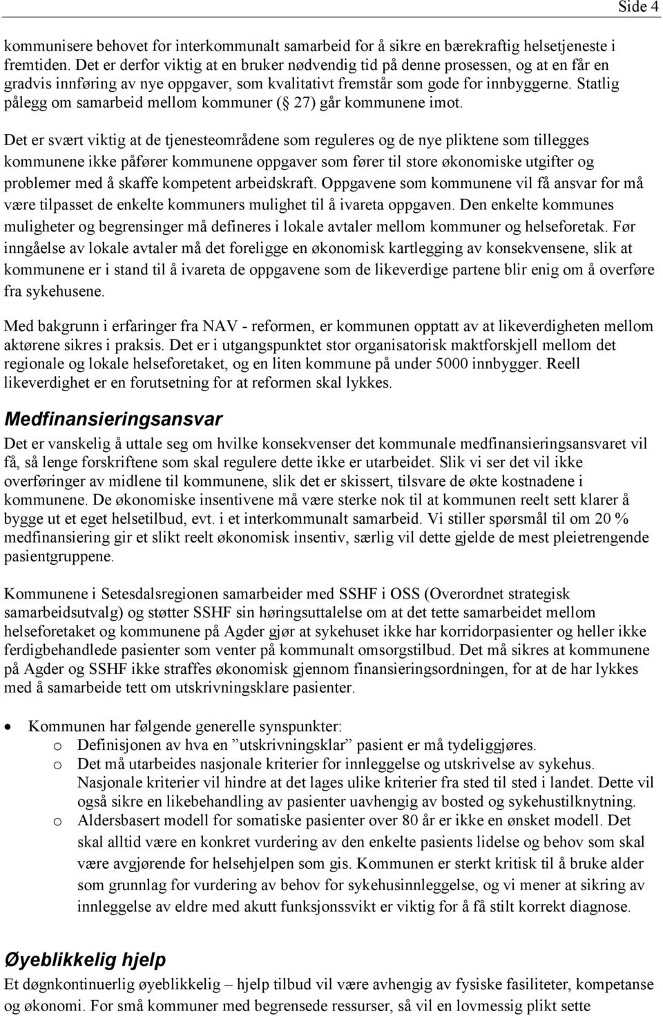 Statlig pålegg m samarbeid mellm kmmuner ( 27) går kmmunene imt.