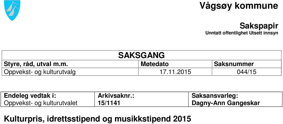 2015 044/15 Endeleg vedtak i: Oppvekst- og kulturutvalet Arkivsaknr.