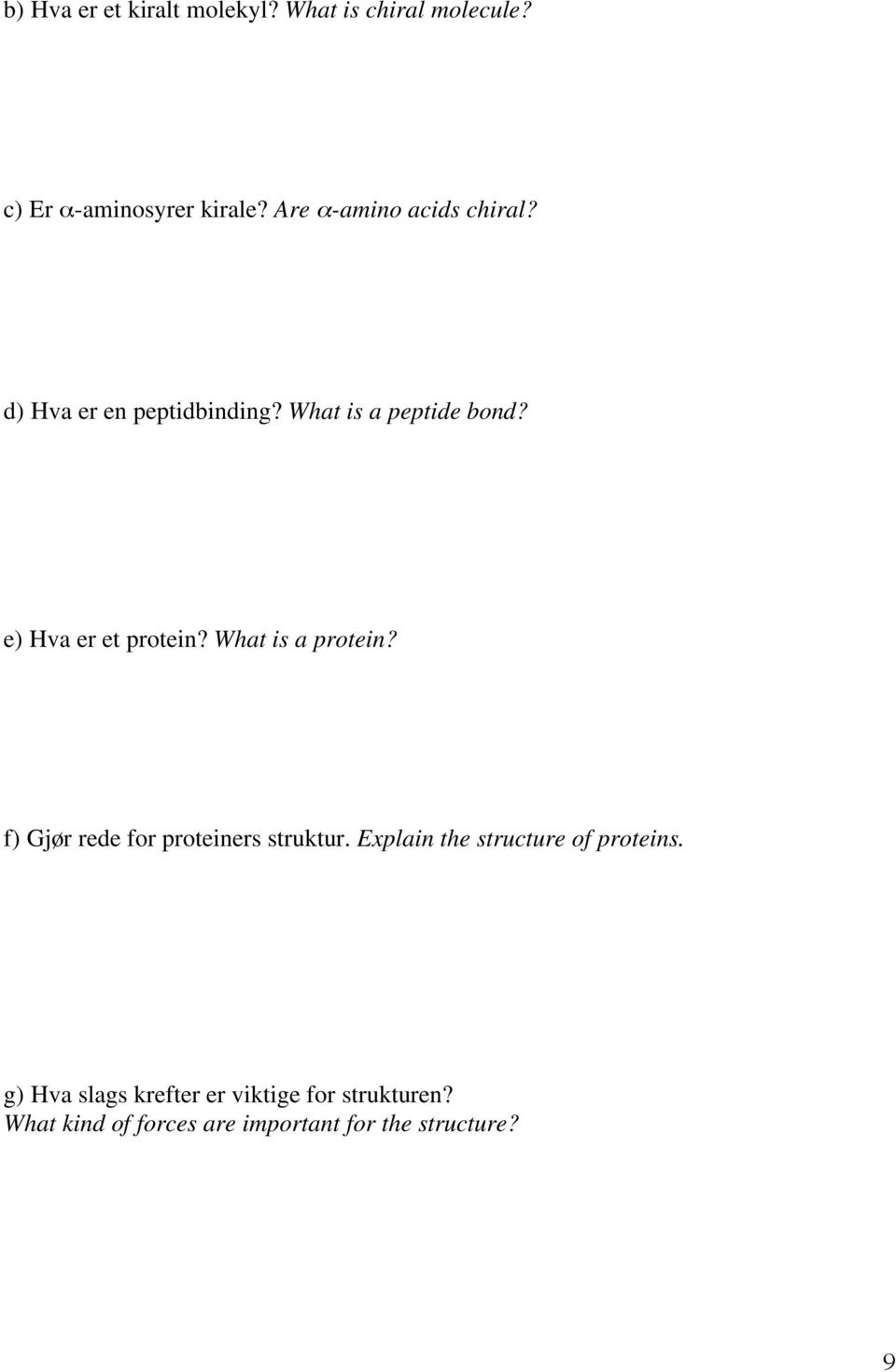 e) Hva er et protein? What is a protein? f) Gjør rede for proteiners struktur.