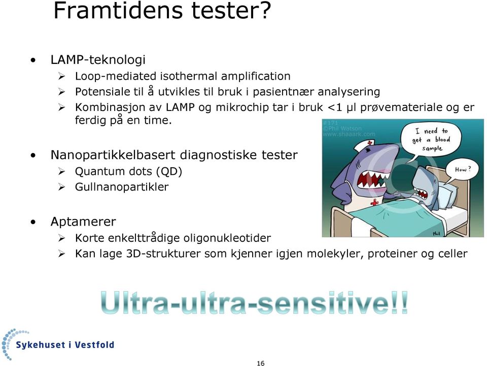 analysering Kombinasjon av LAMP og mikrochip tar i bruk <1 μl prøvemateriale og er ferdig på en time.