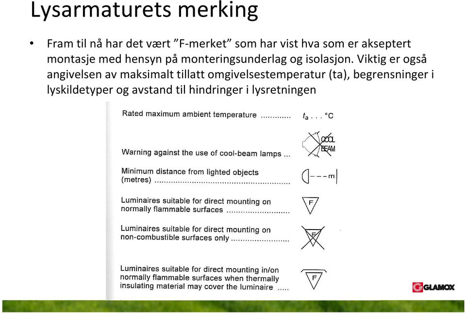 Viktig er også angivelsen av maksimalt tillatt omgivelsestemperatur