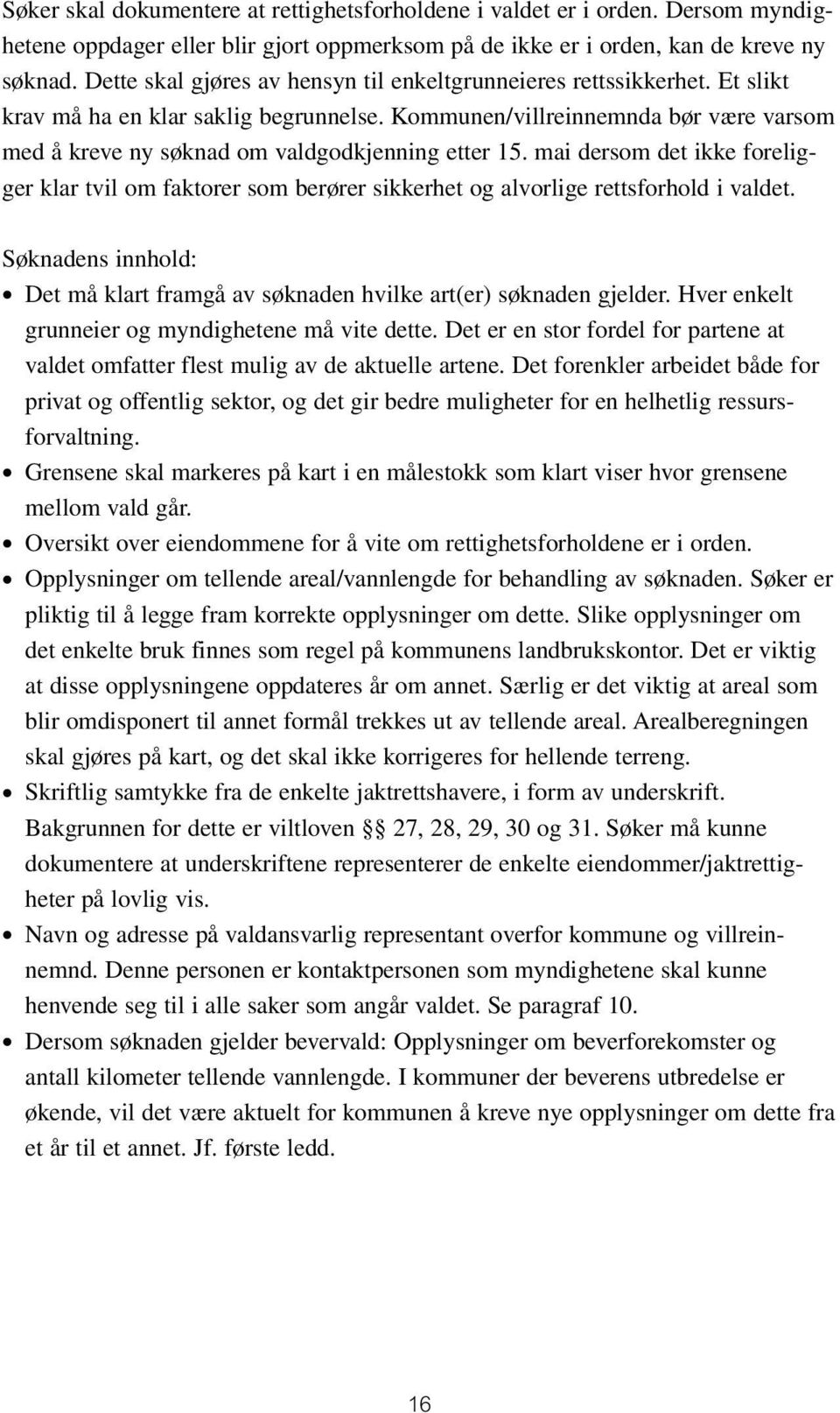 Kommunen/villreinnemnda bør være varsom med å kreve ny søknad om valdgodkjenning etter 15.