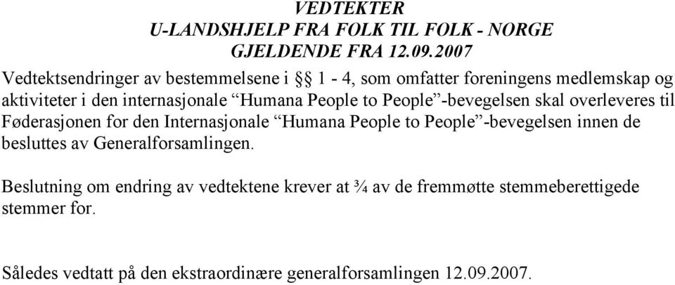 Humana People to People -bevegelsen innen de besluttes av Generalforsamlingen.