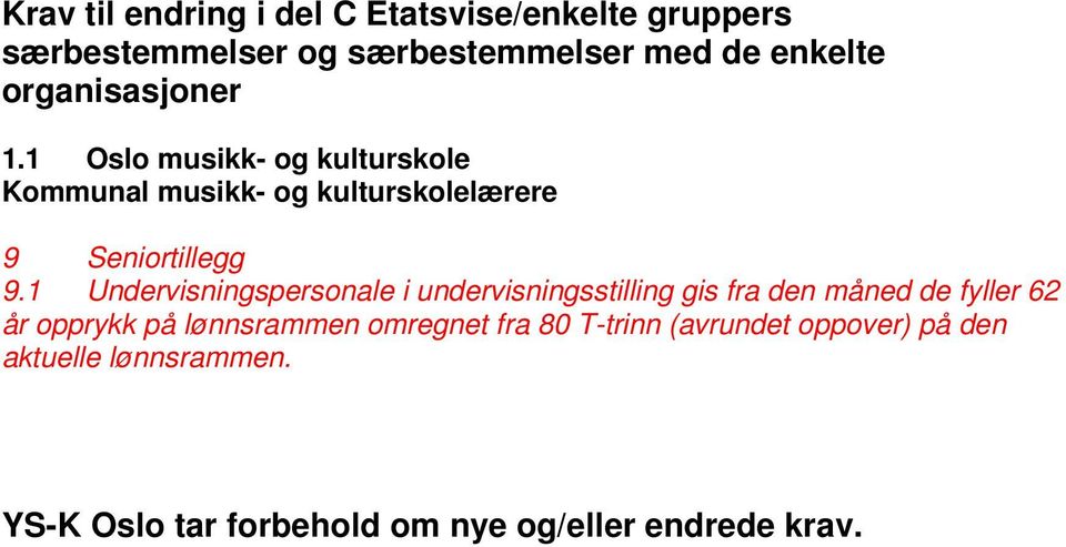 1 Undervisningspersonale i undervisningsstilling gis fra den måned de fyller 62 år opprykk på lønnsrammen