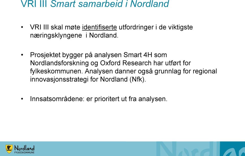 Prosjektet bygger på analysen Smart 4H som Nordlandsforskning og Oxford Research har utført