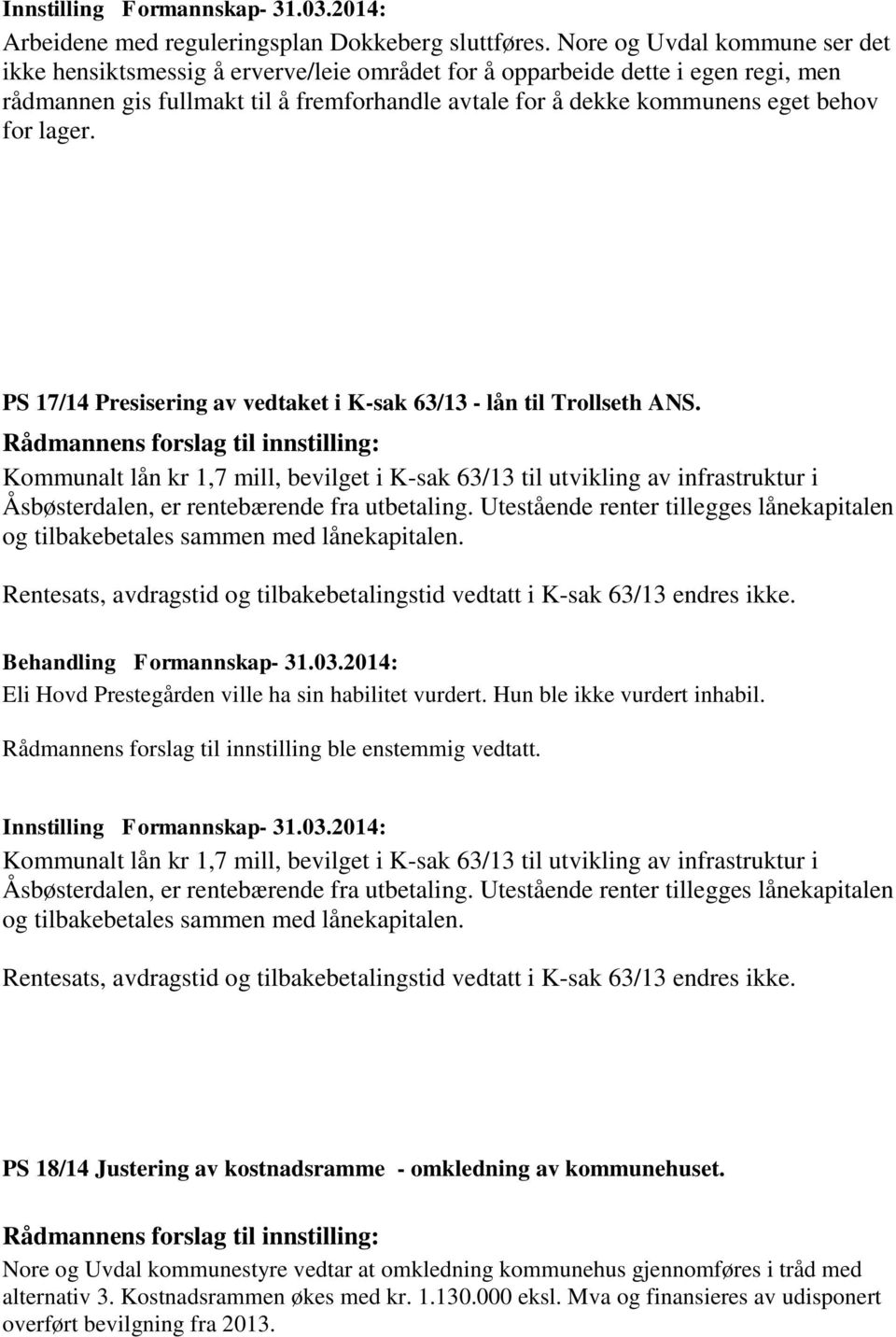 lager. PS 17/14 Presisering av vedtaket i K-sak 63/13 - lån til Trollseth ANS.