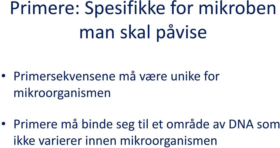 mikroorganismen Primere må binde seg til et